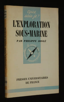 L'Exploration sous-marine (Collection Que sais-je ? n°589). Diolé Philippe