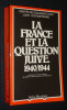 La France et la question juive, 1940-1944. Collectif