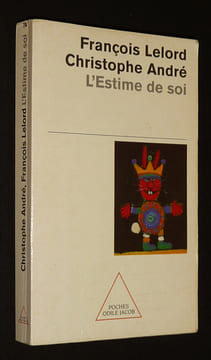 L'Estime de soi : S'aimer pour mieux vivre avec les autres. André Christophe,Lelord François