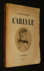Carlyle : L'homme et l'oeuvre . Basch Victor