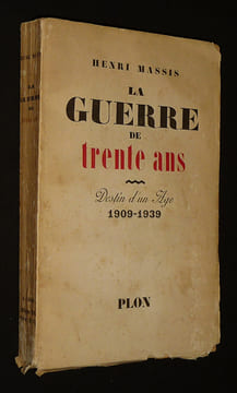 La Guerre de trente ans : Destin d'un âge, 1909-1939. Massis Henri