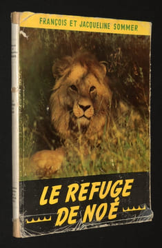 Le Refuge de Noé. Sommer Jacqueline, Sommer François