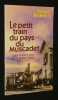 Le petit train au pays du Muscadet : Ligne d'intérêt local de Le Palletà Vallet, 1912-1959. Harouy Michel