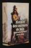 Histoire des coureurs de bois : Am&eacute;rique du Nord, 1600-1840. Havard Gilles