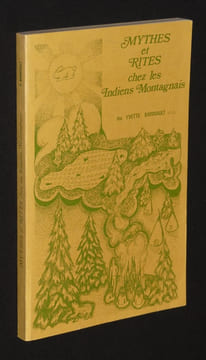 Mythes et rites chez les Indiens Montagnais. Barriault Yvette