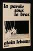 La Parole sous le bras. Lebeau Alain