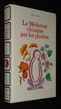 La Médecine chinoise par les plantes. Wong Ming