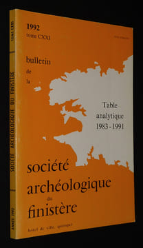 Bulletin de la Société archéologique du Finistère (Tome CXXI, 1992) : Table analytique du Bulletin de la Société archéologique du Finistère, ...
