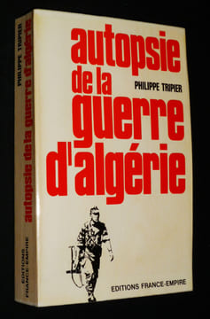Autopsie de la guerre d'Algérie. Tripier Philippe
