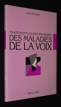 Traitements homéopathiques : Des malades de la voix. Billoret Anne