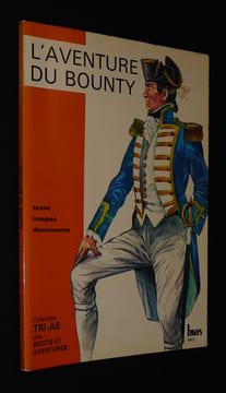 L'Aventure du Bounty d'après Sir John Barrow. Texte, images, documents. Barrow John