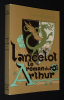 Le Roman du roi Arthur, Tome 2 : Lancelot. Langlais Xavier de