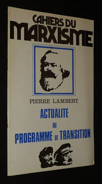 Cahiers du Marxisme : Actualité du programme de transition. Lambert Pierre