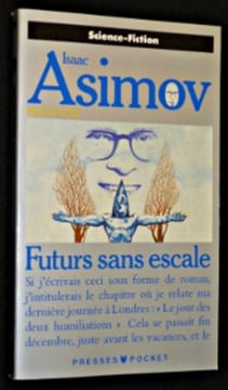 Isaac Asimov présente : Futurs sans escale. Barrett Neal Jr,Goimard Jacques,Murphy Pat,Pohl Frederick,Sheffield Charles,Watson Ian,Watt-Evans ...