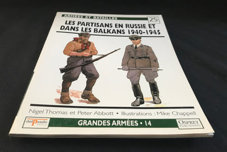 Armées et batailles n°25 : Les partisans en Russie et dans les Balkans 1940-1945