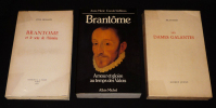 Lot de 3 ouvrages de et sur Brantôme : Les Dames Galantes - Brantôme et le sens de l'histoire - Brantôme : Amour et gloire au temps des Valois (3 ...