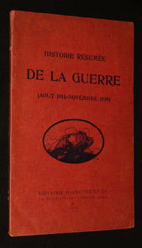 Histoire résumée de la guerre (août 1914 - novembre 1918). Collectif