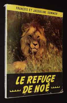 Le Refuge de Noé. Sommer François,Sommer Jacqueline