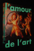 L'Amour de l'art (Biennale de l'art contemporain, Lyon, 3 septembre - 13 octobre 1991). Collectif