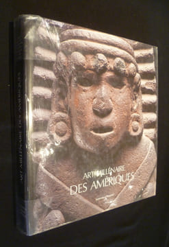 Art millénaire des Amériques. De la découverte à l'admiration 1492-1992. Collectif