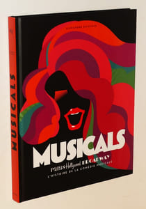 Musicals. Paris, Hollywood, Broadway : L'histoire de la comédie musicale