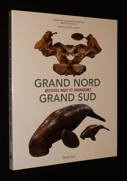 Grand nord, grand sud : Artistes inuits et aborigènes. Collectif