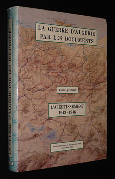 La Guerre d'Algérie par les documents, Tome 1 : L'Avertissement. Baudoin Henri,Hardy Michel,Jauffret Jean-Charles,Roucaud Jean