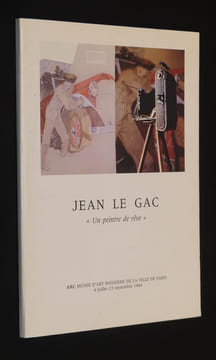 Jean Le Gac. 'Un peintre de rêve'. Musée d'art moderne de la ville de Paris, 4 juillet - 23 septembre 1984. Collectif