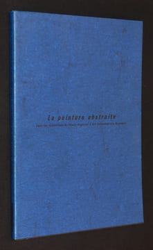 La peinture abstraite dans les collections du Fonds Régional d'Art Contemporain Bretagne, Le Quartier, Centre d'art de Quimper, 31 mai - 31 août 1991. ...