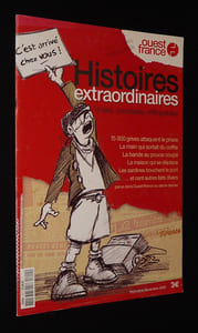 Histoire extraordinaires, vraies, cocasses, effroyables - Faits divers parus dans Ouest-France au siècle dernier (hors série novembre 2003)