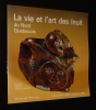 La Vie et l'art des Inuit du nord québécois (Musée de l'homme, 7 décembre 1988 - 6 mars 1989). Collectif