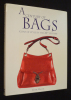 A Century of Bags : Icons of Style in the 20th Century. Wilcox Claire