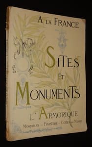A la France -Sites et monuments : L'Armorique (Morbihan - Finistère - Côtes du Nord)