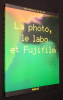 La Photo, le labo et Fujifilm : une histoire de 25 ans. Deguilhem Yves,Herszberg Catherine,La Hire Gilles