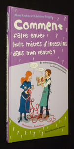 Comment faire entrer huit mètres d'intestins dans mon ventre, et autres questions essentielles sur le corps humain