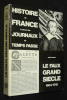 Histoire de France à travers les journaux du temps passé : Le Faux Grand Siècle (1604-1715). Rossel André