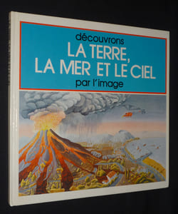 Découvrons la Terre, la mer et le ciel par l'image