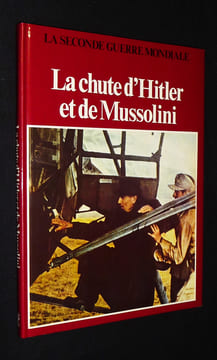 La Chute d'Hitler et de Mussolini. Collectif