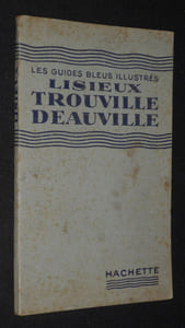 Lisieux, Trouville, Deauville (Les Guides Bleus illustrés)