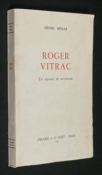 Roger Vitrac, un réprouvé du surréalisme. Béhar Henri