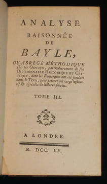 Analyse raisonnée de Bayle, ou Abrégé méthodique de ses ouvrages, particulièrement de son Dictionnaire historique et critique, dont les remarques ont ...