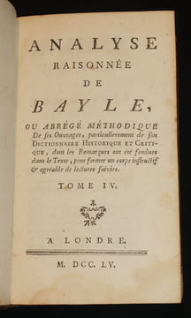 Analyse raisonnée de Bayle, ou Abrégé méthodique de ses ouvrages, particulièrement de son Dictionnaire historique et critique, dont les remarques ont ...