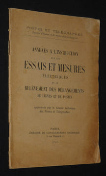 Annexes à l'instruction sur les essais et mesures électriques et le relèvement des dérangements de lignes et de postes. Collectif