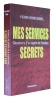 Mes services secrets : souvenirs d'un agent de l'ombre. Bunel Pierre-Henri