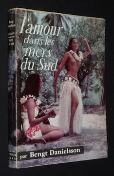 L'Amour dans les mers du sud. Danielsson Bengt