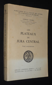 Les Plateaux du Jura Central : Etude morphogénique. Chabot Georges