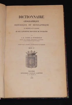 Dictionnaire géographique, historique et biographique d'Indre-et-Loire et de l'ancienne province de Touraine (6 volumes). Carré de Busserole J. X.