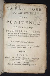 La Pratique du sacrement de la pénitence, contenant plusieurs avis tres-utiles aux confesseurs qui désirent s'acquitter dignement de leur ministere