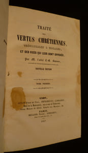 Traité des vertus chrétiennes, théologales et morales, et des vives qui leur sont opposés (tomes 1 et 3)