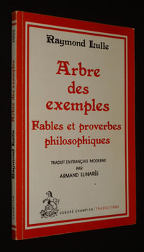 Arbre des exemples : fables et proverbes philosophiques. Lulle Raymond